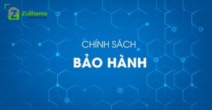 Chính sách bảo hành sản phẩm tại ZuliHome