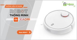 huong dan su dung robot hut bui xiaomi gen1 gen2 xiaowa