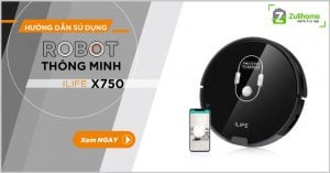 ILIFE X750 – Hướng dẫn sử dụng và một số lưu ý