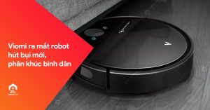 Viomi ra mắt robot hút bụi lau nhà thông minh mới, giá chỉ từ 3.6 triệu 1 thumb blog post