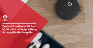Deebot U2/Deebot U2 Pro: bộ đôi robot hút bụi phổ thông đa dụng tiên tiến hàng đầu 1 u2 pro